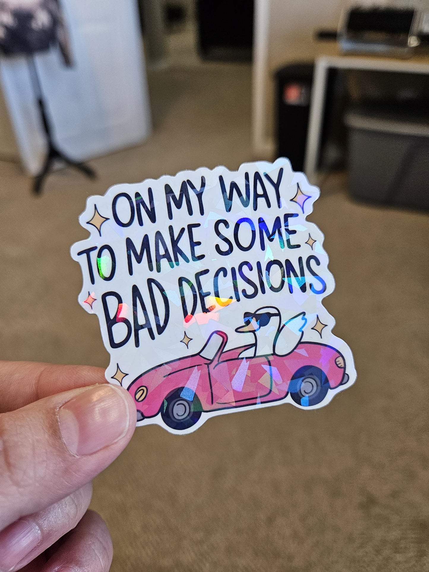 On My Way To Make Some Bad Decisions, Goose Life, Silly Goose, Goose, Laminated Holographic Sticker